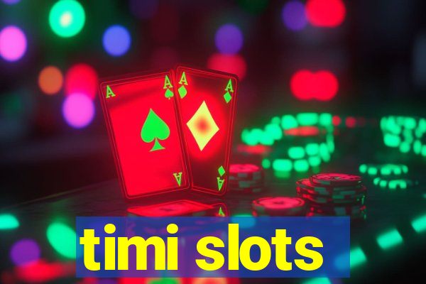 timi slots